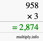 How to calculate 958 times 3 using long multiplication How to calculate 958 times 3 using long multiplication