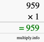 How to calculate 959 times 1 using long multiplication How to calculate 959 times 1 using long multiplication