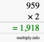 How to calculate 959 times 2 using long multiplication How to calculate 959 times 2 using long multiplication