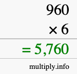 How to calculate 960 times 6 using long multiplication