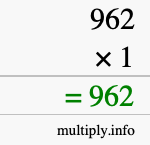 How to calculate 962 times 1 using long multiplication How to calculate 962 times 1 using long multiplication