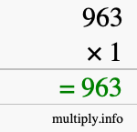 How to calculate 963 times 1 using long multiplication How to calculate 963 times 1 using long multiplication
