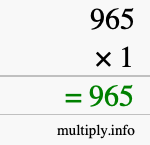 How to calculate 965 times 1 using long multiplication How to calculate 965 times 1 using long multiplication