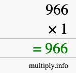 How to calculate 966 times 1 using long multiplication How to calculate 966 times 1 using long multiplication
