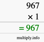 How to calculate 967 times 1 using long multiplication How to calculate 967 times 1 using long multiplication