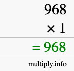 How to calculate 968 times 1 using long multiplication How to calculate 968 times 1 using long multiplication
