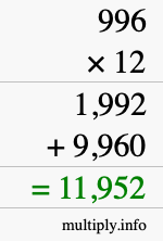 How to calculate 996 times 12 using long multiplication How to calculate 996 times 12 using long multiplication