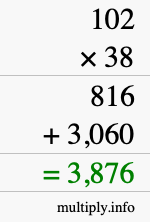 How to calculate 102 times 38 using long multiplication How to calculate 102 times 38 using long multiplication
