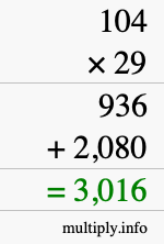 How to calculate 104 times 29 using long multiplication How to calculate 104 times 29 using long multiplication