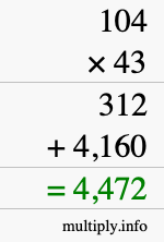 How to calculate 104 times 43 using long multiplication How to calculate 104 times 43 using long multiplication