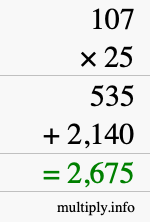 How to calculate 107 times 25 using long multiplication How to calculate 107 times 25 using long multiplication