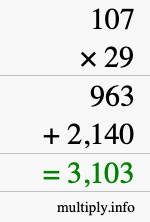 How to calculate 107 times 29 using long multiplication How to calculate 107 times 29 using long multiplication