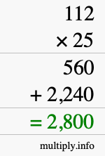 How to calculate 112 times 25 using long multiplication How to calculate 112 times 25 using long multiplication
