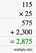How to calculate 115 times 25 using long multiplication How to calculate 115 times 25 using long multiplication