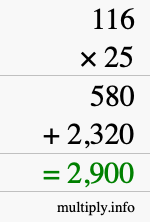 How to calculate 116 times 25 using long multiplication How to calculate 116 times 25 using long multiplication