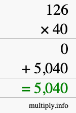 How to calculate 126 times 40 using long multiplication How to calculate 126 times 40 using long multiplication