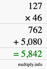 How to calculate 127 times 46 using long multiplication How to calculate 127 times 46 using long multiplication