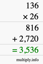 How to calculate 136 times 26 using long multiplication How to calculate 136 times 26 using long multiplication