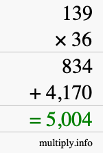 How to calculate 139 times 36 using long multiplication How to calculate 139 times 36 using long multiplication