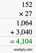 How to calculate 152 times 27 using long multiplication How to calculate 152 times 27 using long multiplication