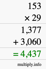 How to calculate 153 times 29 using long multiplication How to calculate 153 times 29 using long multiplication