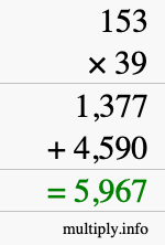 How to calculate 153 times 39 using long multiplication How to calculate 153 times 39 using long multiplication