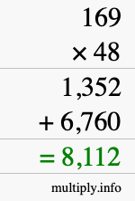 How to calculate 169 times 48 using long multiplication How to calculate 169 times 48 using long multiplication