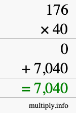 How to calculate 176 times 40 using long multiplication How to calculate 176 times 40 using long multiplication