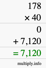 How to calculate 178 times 40 using long multiplication How to calculate 178 times 40 using long multiplication