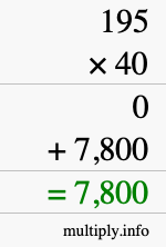How to calculate 195 times 40 using long multiplication How to calculate 195 times 40 using long multiplication