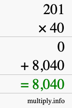 How to calculate 201 times 40 using long multiplication How to calculate 201 times 40 using long multiplication