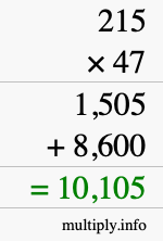 How to calculate 215 times 47 using long multiplication How to calculate 215 times 47 using long multiplication