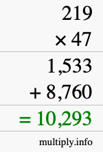 How to calculate 219 times 47 using long multiplication How to calculate 219 times 47 using long multiplication