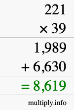 How to calculate 221 times 39 using long multiplication How to calculate 221 times 39 using long multiplication