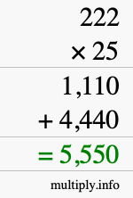 How to calculate 222 times 25 using long multiplication How to calculate 222 times 25 using long multiplication