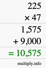 How to calculate 225 times 47 using long multiplication How to calculate 225 times 47 using long multiplication