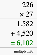 How to calculate 226 times 27 using long multiplication How to calculate 226 times 27 using long multiplication