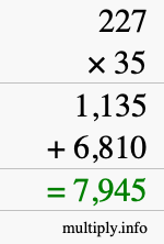 How to calculate 227 times 35 using long multiplication How to calculate 227 times 35 using long multiplication