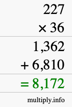 How to calculate 227 times 36 using long multiplication How to calculate 227 times 36 using long multiplication