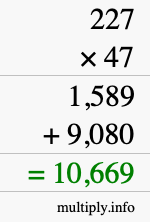 How to calculate 227 times 47 using long multiplication How to calculate 227 times 47 using long multiplication