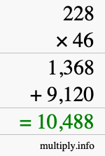 How to calculate 228 times 46 using long multiplication How to calculate 228 times 46 using long multiplication