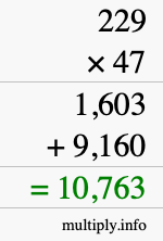How to calculate 229 times 47 using long multiplication How to calculate 229 times 47 using long multiplication