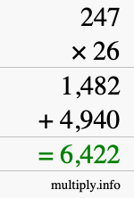 How to calculate 247 times 26 using long multiplication How to calculate 247 times 26 using long multiplication