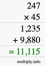 How to calculate 247 times 45 using long multiplication How to calculate 247 times 45 using long multiplication