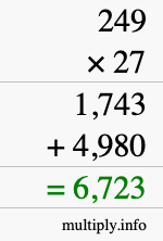 How to calculate 249 times 27 using long multiplication How to calculate 249 times 27 using long multiplication