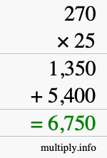 How to calculate 270 times 25 using long multiplication How to calculate 270 times 25 using long multiplication