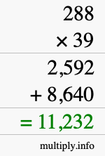 How to calculate 288 times 39 using long multiplication How to calculate 288 times 39 using long multiplication
