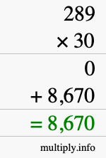How to calculate 289 times 30 using long multiplication How to calculate 289 times 30 using long multiplication
