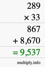 How to calculate 289 times 33 using long multiplication How to calculate 289 times 33 using long multiplication