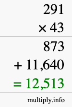 How to calculate 291 times 43 using long multiplication How to calculate 291 times 43 using long multiplication